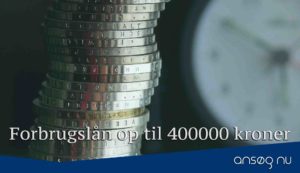 Forbrugslån op til 400000 kroner